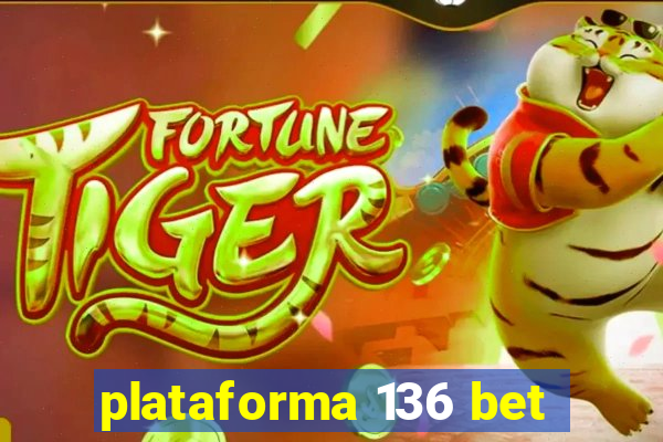 plataforma 136 bet